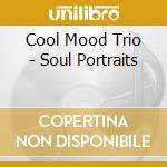 Cool Mood Trio - Soul Portraits cd