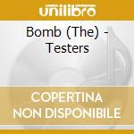 Bomb (The) - Testers cd musicale di Bomb