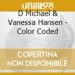 D Michael & Vanessa Hansen - Color Coded cd musicale di D Michael & Vanessa Hansen