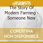 The Story Of Modern Farming - Someone New cd