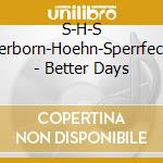 S-H-S Sauerborn-Hoehn-Sperrfechter - Better Days cd