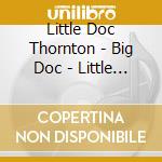 Little Doc Thornton - Big Doc - Little Doc
