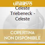 Celeste Triebeneck - Celeste cd