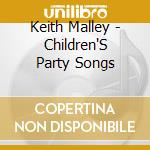 Keith Malley - Children'S Party Songs cd musicale di Keith Malley