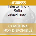 Telesto Trio - Sofia Gubaidulina: Rejoice!, Silenzio, In Croce cd