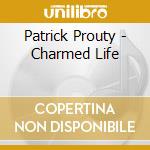 Patrick Prouty - Charmed Life cd
