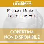 Michael Drake - Taste The Fruit cd