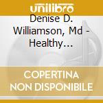 Denise D. Williamson, Md - Healthy Contours: Affirmations cd musicale di Denise D. Williamson, Md