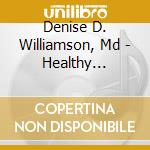 Denise D. Williamson, Md - Healthy Contours: Affirmations cd