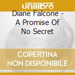 Diane Falcone - A Promise Of No Secret cd