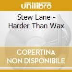 Stew Lane - Harder Than Wax cd