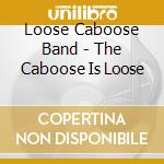 Loose Caboose Band - The Caboose Is Loose cd