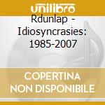 Rdunlap - Idiosyncrasies: 1985-2007 cd