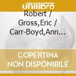 Robert / Gross,Eric / Carr-Boyd,Ann Allworth - Arias And Interludes cd