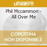 Phil Mccammon - All Over Me cd
