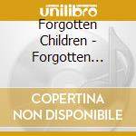 Forgotten Children - Forgotten Children 1 cd musicale di Forgotten Children