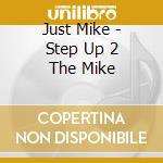 Just Mike - Step Up 2 The Mike cd