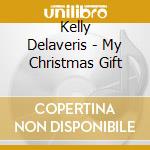 Kelly Delaveris - My Christmas Gift cd