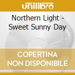 Northern Light - Sweet Sunny Day cd musicale di Northern Light