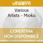 Various Artists - Mioku cd