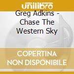 Greg Adkins - Chase The Western Sky cd