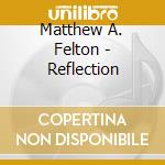 Matthew A. Felton - Reflection cd