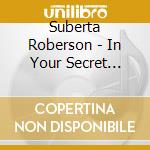 Suberta Roberson - In Your Secret Place cd musicale di Suberta Roberson