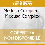 Medusa Complex - Medusa Complex cd musicale di Medusa Complex