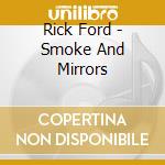 Rick Ford - Smoke And Mirrors cd