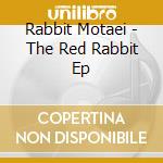 Rabbit Motaei - The Red Rabbit Ep cd musicale di Rabbit Motaei