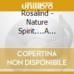 Rosalind - Nature Spirit....A Journey cd musicale di Rosalind