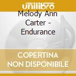 Melody Ann Carter - Endurance cd musicale di Melody Ann Carter