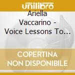 Ariella Vaccarino - Voice Lessons To Go cd