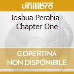 Joshua Perahia - Chapter One cd musicale di Joshua Perahia
