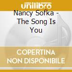 Nancy Sofka - The Song Is You cd musicale di Nancy Sofka