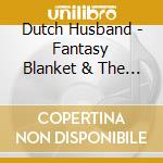 Dutch Husband - Fantasy Blanket & The Fall Chorus cd