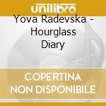 Yova Radevska - Hourglass Diary cd musicale di Yova Radevska