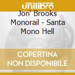 Jon' Brooks Monorail - Santa Mono Hell cd