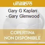 Gary G Kaplan - Gary Glenwood cd