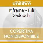 Mframa - Fiili Gadoochi cd
