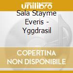 Sala Stayme Everis - Yggdrasil cd musicale di Sala Stayme Everis
