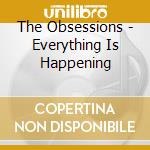 The Obsessions - Everything Is Happening cd