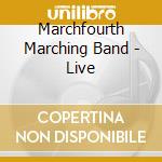 Marchfourth Marching Band - Live cd musicale di Marchfourth Marching Band