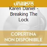Karen Daniel - Breaking The Lock cd