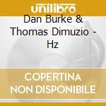 Dan Burke & Thomas Dimuzio - Hz cd