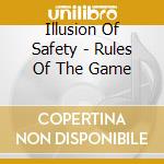 Illusion Of Safety - Rules Of The Game cd musicale di Illusion Of Safety