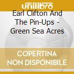 Earl Clifton And The Pin-Ups - Green Sea Acres