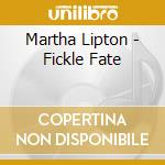 Martha Lipton - Fickle Fate cd