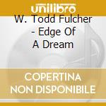W. Todd Fulcher - Edge Of A Dream cd