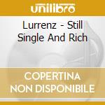 Lurrenz - Still Single And Rich cd